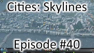 Cities: Skylines - Episode #40 - 25 Tile Mod Cities: Skylines - Episode #40 - 25 Tile Mod