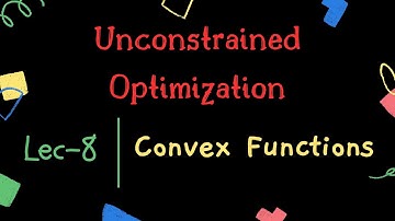 Unconstrained Optimization | Lec-8 | Convex Functions | ISSS-PMRF