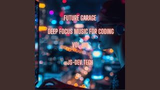 Syntax Serenity Future Garage Deep Focus Music for Coding (Concentration and Study Music for...
