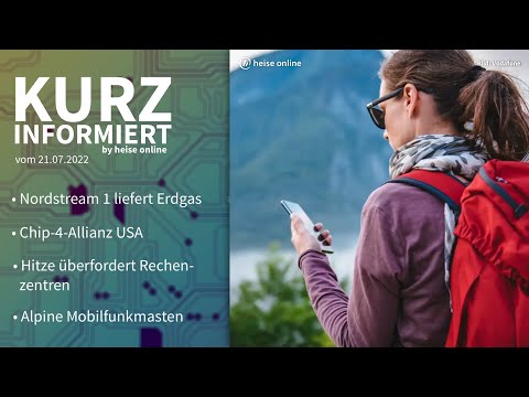 Nordstream 1, Chip-4-Allianz, Rechenzentren, Alpen-Mobilfunk | Kurz informiert vom 21.07.2022