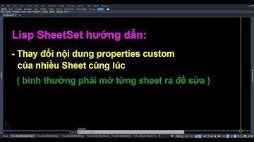 Lisp Edit Sheetset - RSH - Thay Đổi Nội Dung Nhiều Shet Custom cùng lúc