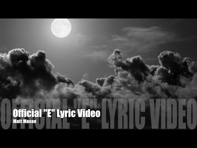 Matt Mason - E - (OFFICIAL Lyric video) class=