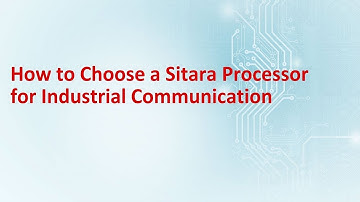 How to Choose a Sitara Processor for Industrial Communication