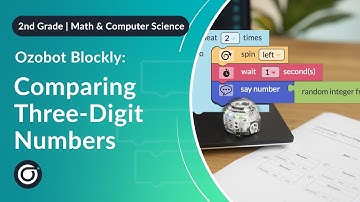 2GR Math-CS: Comparing Three Digit Numbers | Ozobot STEAM Activity