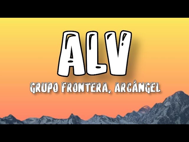 Grupo frontera, Arcángel ❤️ ALV ( letra ) class=