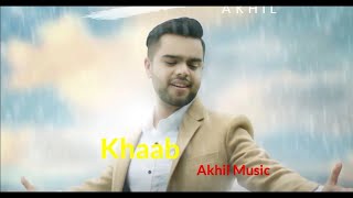khaab new punjabi song 2021/Akhil punjabi song/Akhil Music
