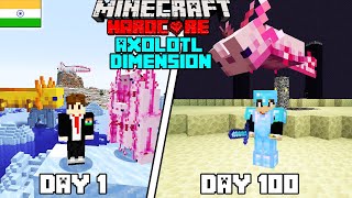 I Survived 100 Days in Axolotl Dimension Minecraft Hardcore(Hindi)