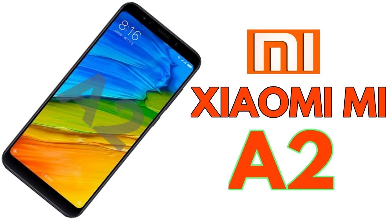 Xiaomi Mi A2 With 6GB Ram a 128GB, 18:9 Aspect Ratio - Final Leaks And Rumors
