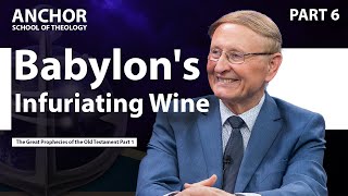 6. Babylon’s Infuriating Wine (Part 1) || ANCHOR 