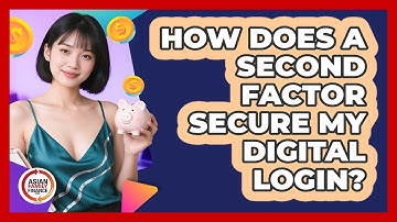 How Does A Second Factor Secure My Digital Login?