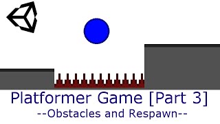 Unity: How to Make a Platformer Game Part 3 [Obstacles and Respawn]