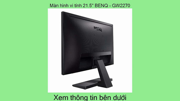 Đánh giá màn hình máy tính benq gw2270h 21.5 inch năm 2024
