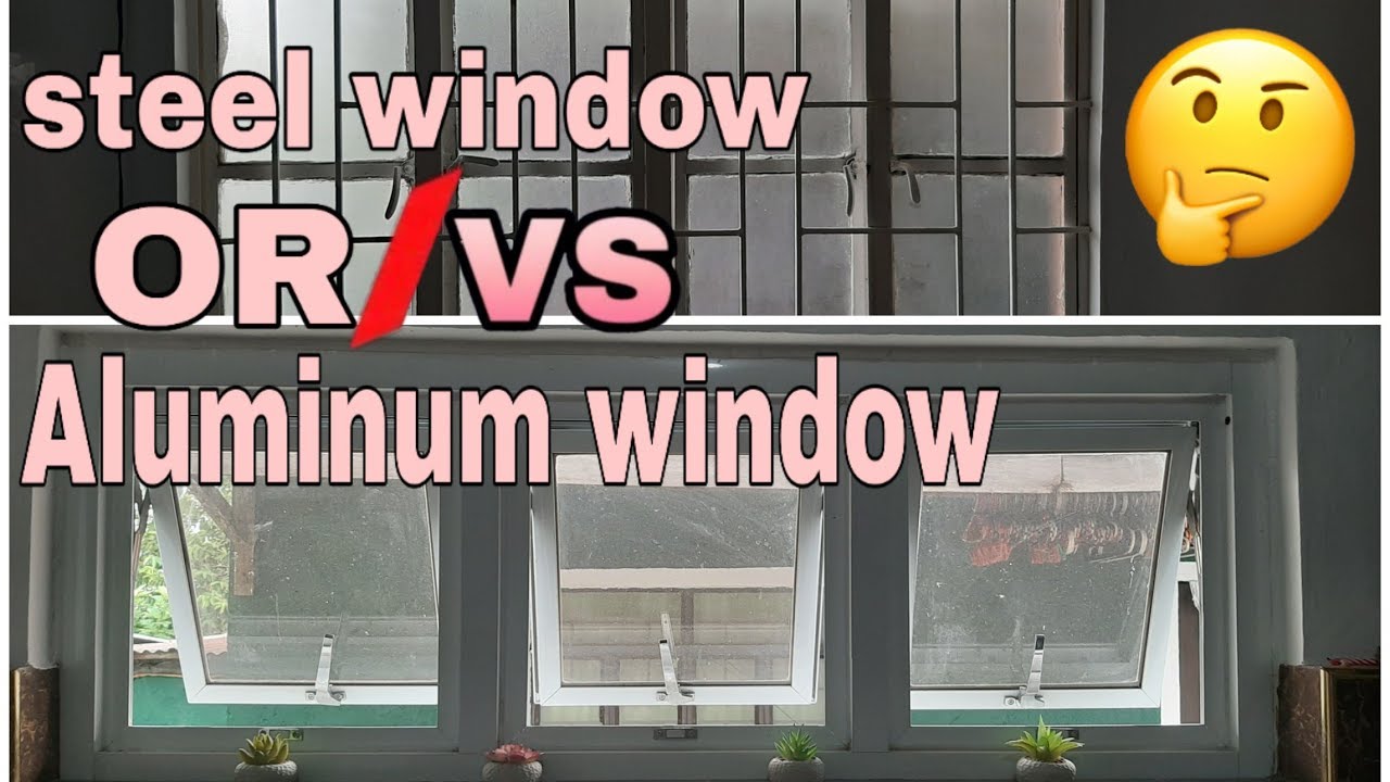 ALUMINUM WINDOW VS STEEL WINDOW YouTube