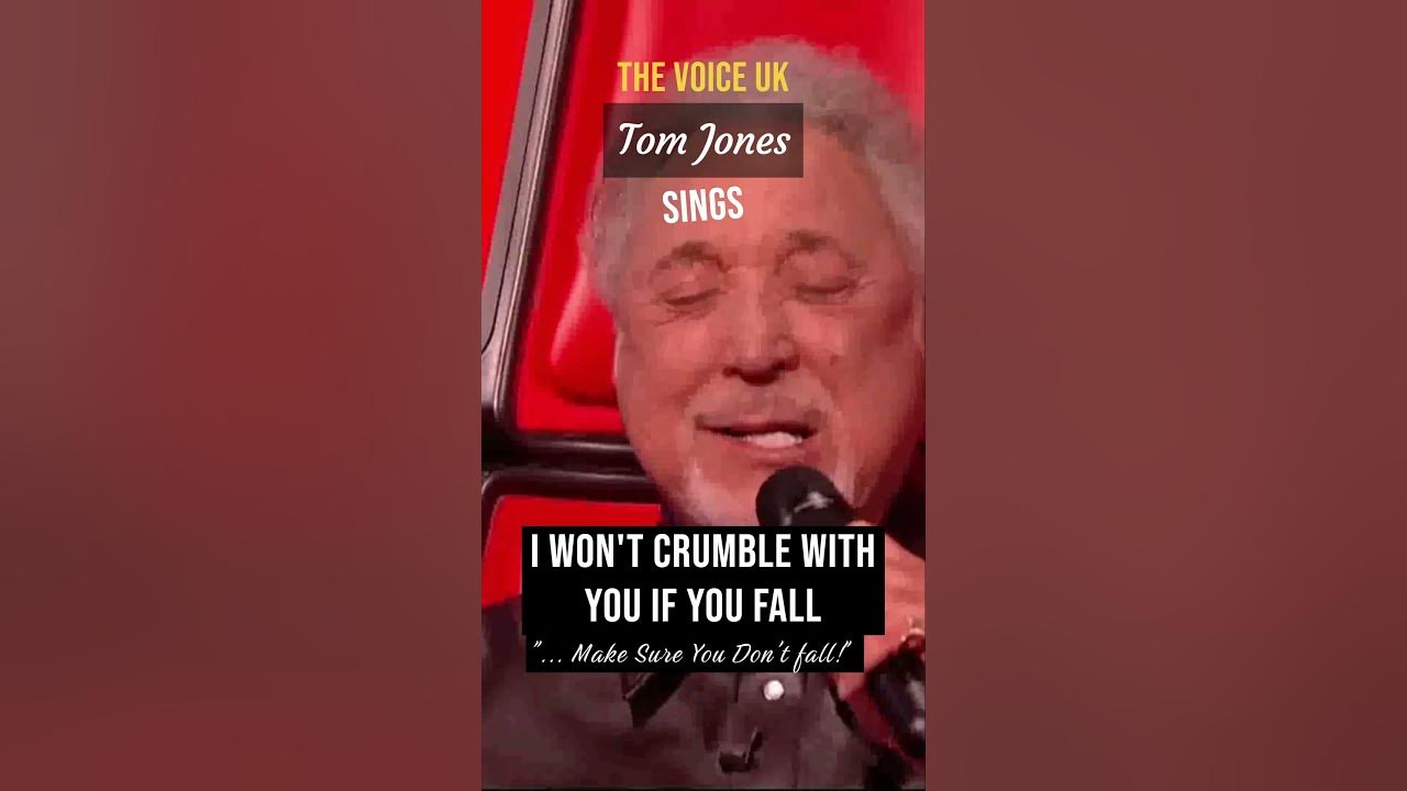 Tom Jones "I Won't Crumble With You If You Fall; make sure you did not