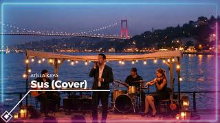 Sus - Atilla Kaya Duygusal Slow Pop Cover (Soft Rock Esintili)