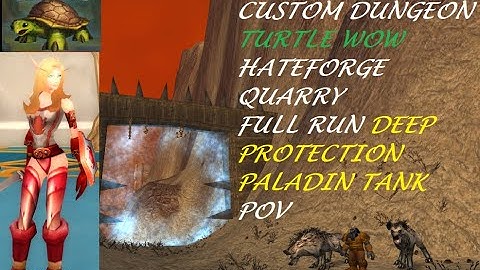 CUSTOM DUNGEON TURTLE WOW HATEFORGE QUARRY FULL RUN DEEP PROTECTION PALADIN TANK POV