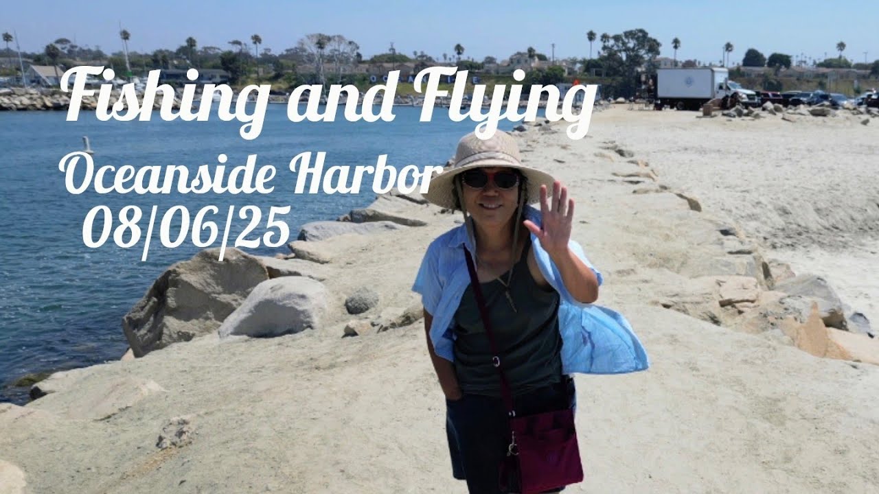 Fishing and Flying Oceanside Harbor 08/06/25
