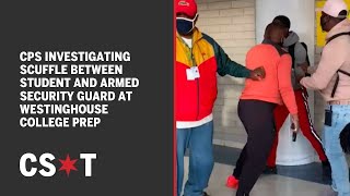 CPS investigating scuffle between student and armed security guard at Westinghouse College Prep
