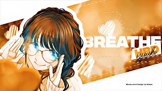 BREATHE💙「AMV/EDIT」HAPPY BIRTHDAY!「4K!」@Yuukiaep