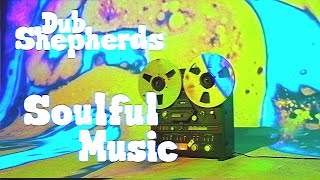 Dub Shepherds - Soulful Music [Official Video] @BATRecordsProd