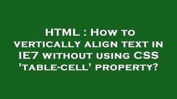HTML : How to vertically align text in IE7 without using CSS 