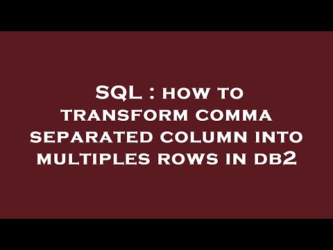 SQL : how to transform comma separated column into multiples rows in db2