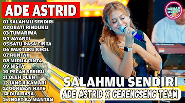 SALAHMU SENDIRI - OBATI RINDUKU | ADE ASTRID X GERENGSENG TEAM FULL ALBUM  DANGDUT BAJIDOR 2025