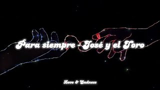 Para siempre - José y el Toro... (Letra)♡