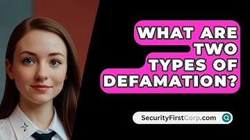 What Are Two Types Of Defamation? - SecurityFirstCorp.com