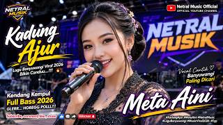 Kadung Ajur -  Voc:  Meta Aini #Kendang Kempul Full Bass Horeg #Netral music Official