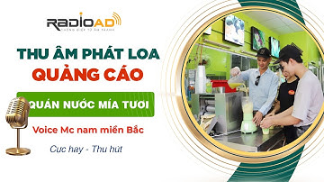 Thu Âm Quảng Cáo | Quán nước mía tươi | Voice MC Nam miền Bắc | Radio Ad
