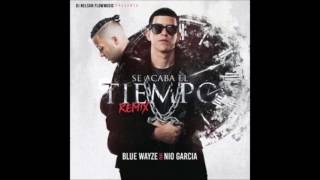 Blue Wayze Ft. Nio Garcia - Se Acaba el Tiempo (Official Remix)