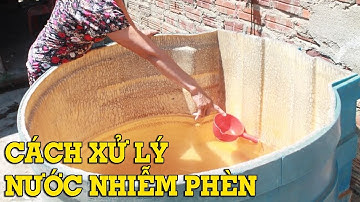 Các cách xử lý nước phèn gia đình hiệu quả - Mẹo Vặt Cuộc Sống