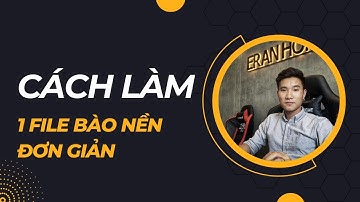 Cách làm file bào nền thật đơn giản