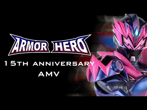 Armor Hero 15th Anniversary AMV Battle For Light 