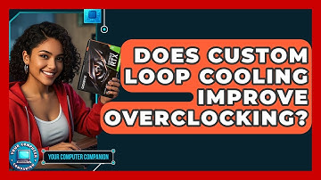 Does Custom Loop Cooling Improve Overclocking? - Your Computer Companion