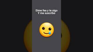 Si Me Dices Fea Te Sigo