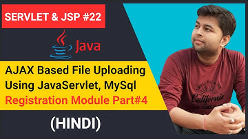 Regisration Module #4 |Ajax Based file uploading using java servlet in hindi | Servlet & JSP #22