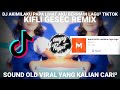 DJ OLD AKIMILAKU PAPA LIAT KU MAINKAN LAGU LAGU VIRAL TIKTOK YANG KALIAN CARI² ( KIFLI GESEC )