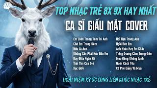 Download lagu Em Luôn Trong Tâm Trí Anh, Chờ Em Trong Đêm - Ca Sĩ Giấu Mặt Cover | Liên Khúc Nhạc Trẻ 8x 9x Mới