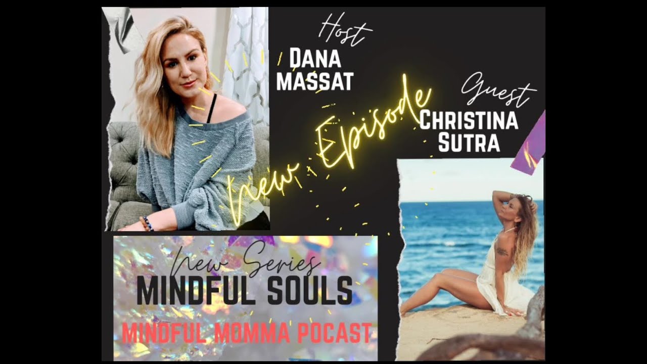 Mindful Souls Podcast with special guest with Christina Sutra, host Dana Massat