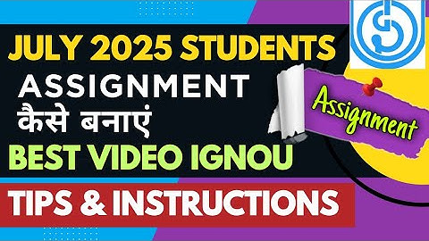 IGNOU July 2025 Students Best Video Assignment Preparation Tips and Guidelines ( Must Watch)