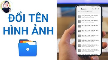 Hướng dẫn đổi tên File hình ảnh - video trên điện thoại | Nguyễn Huệ