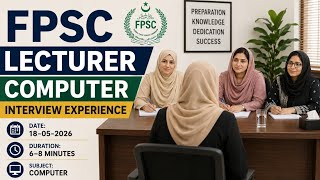 FPSC Lecturer Computer Science Female Interview Experience 18-05-2026 |Asked Questions