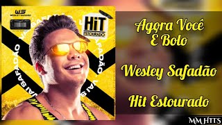 AGORA VOCÊ É BOLO - @wesleysafadao (Hit Estourado) | Áudio Oficial