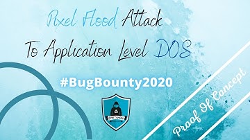 Pixel Flood Attack | Application Level DOS | POC | Bug Bounty 2020