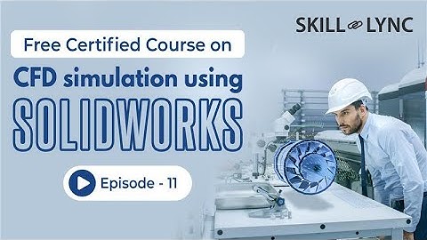 CFD Simulation using SolidWorks Tutorial from Beginners to Advanced | Episode 11 | Skill-Lync