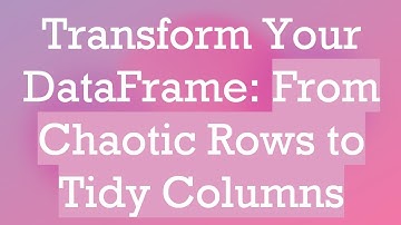 Transform Your DataFrame: From Chaotic Rows to Tidy Columns