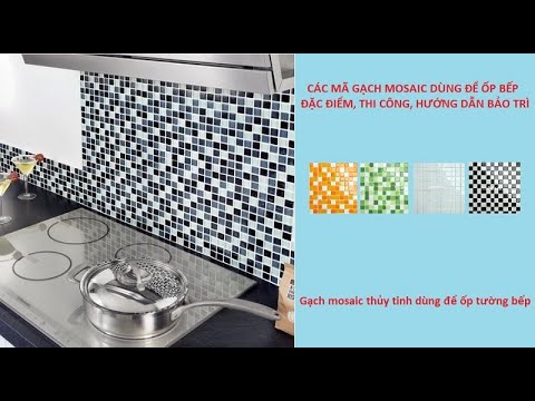 Video: Gạch Mosaic Cho Nhà Bếp Trên Tạp Dề (36 ảnh): Chọn Gạch Men Mosaic Nhỏ Và Lớn Cho Tạp Dề