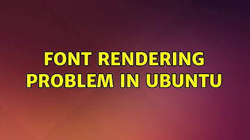 Font rendering problem in Ubuntu